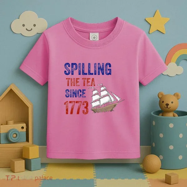 Spilling The Tea Since 1773 Toddler T-Shirt