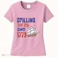 Spilling The Tea Since 1773 Women's T-Shirt thumb 0