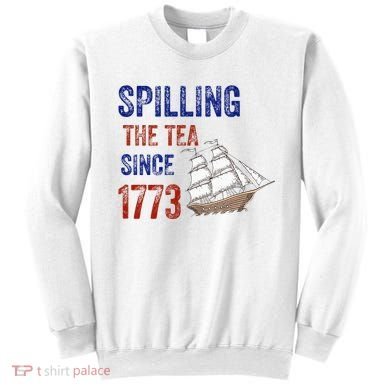 Spilling The Tea Since 1773 Sweatshirt