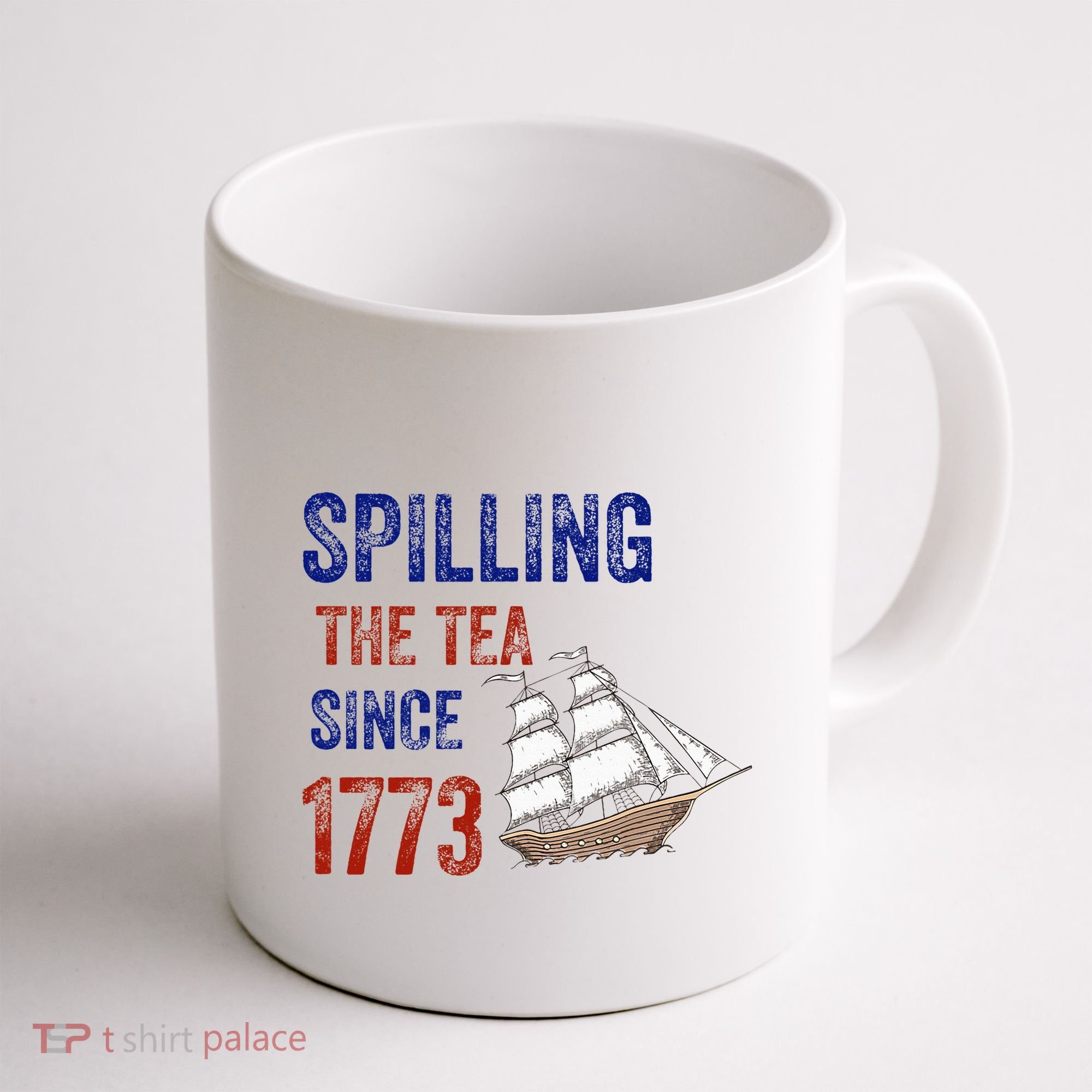 Spilling The Tea Since 1773 Coffee Mug