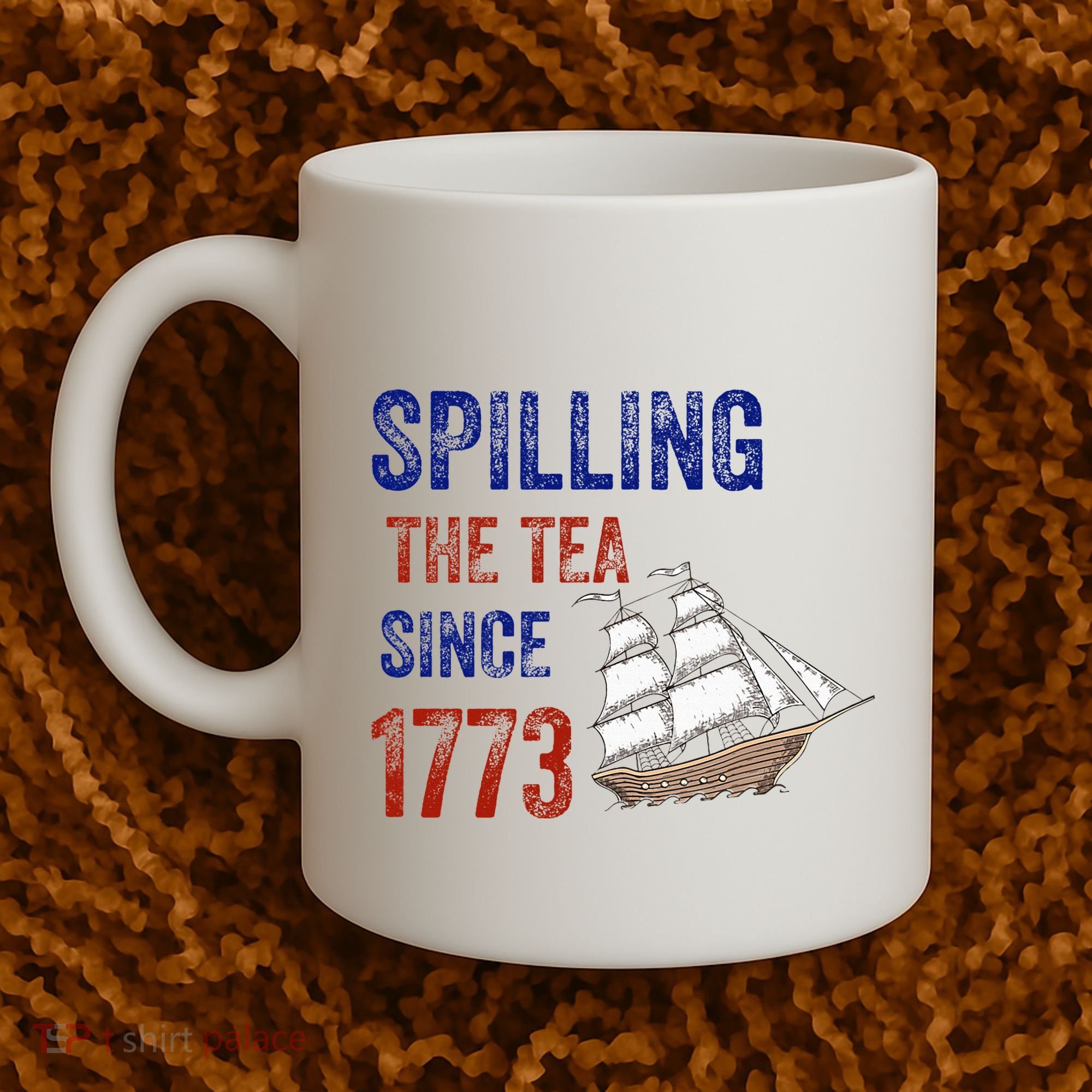 Spilling The Tea Since 1773 Coffee Mug