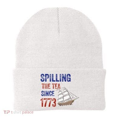 Spilling The Tea Since 1773 Beanie