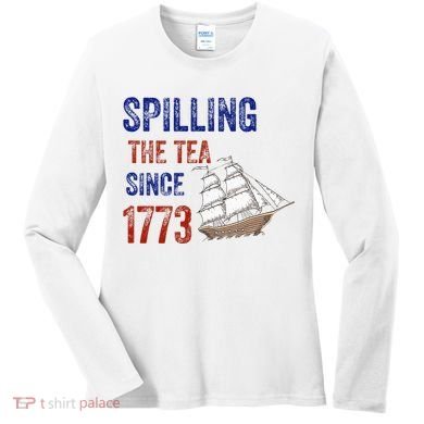 Spilling The Tea Since 1773 Women's Long Sleeve Shirt