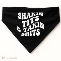 Shakin Tits & Takin Shits Quotes Sayings USA-Made Doggie Bandana thumb 0