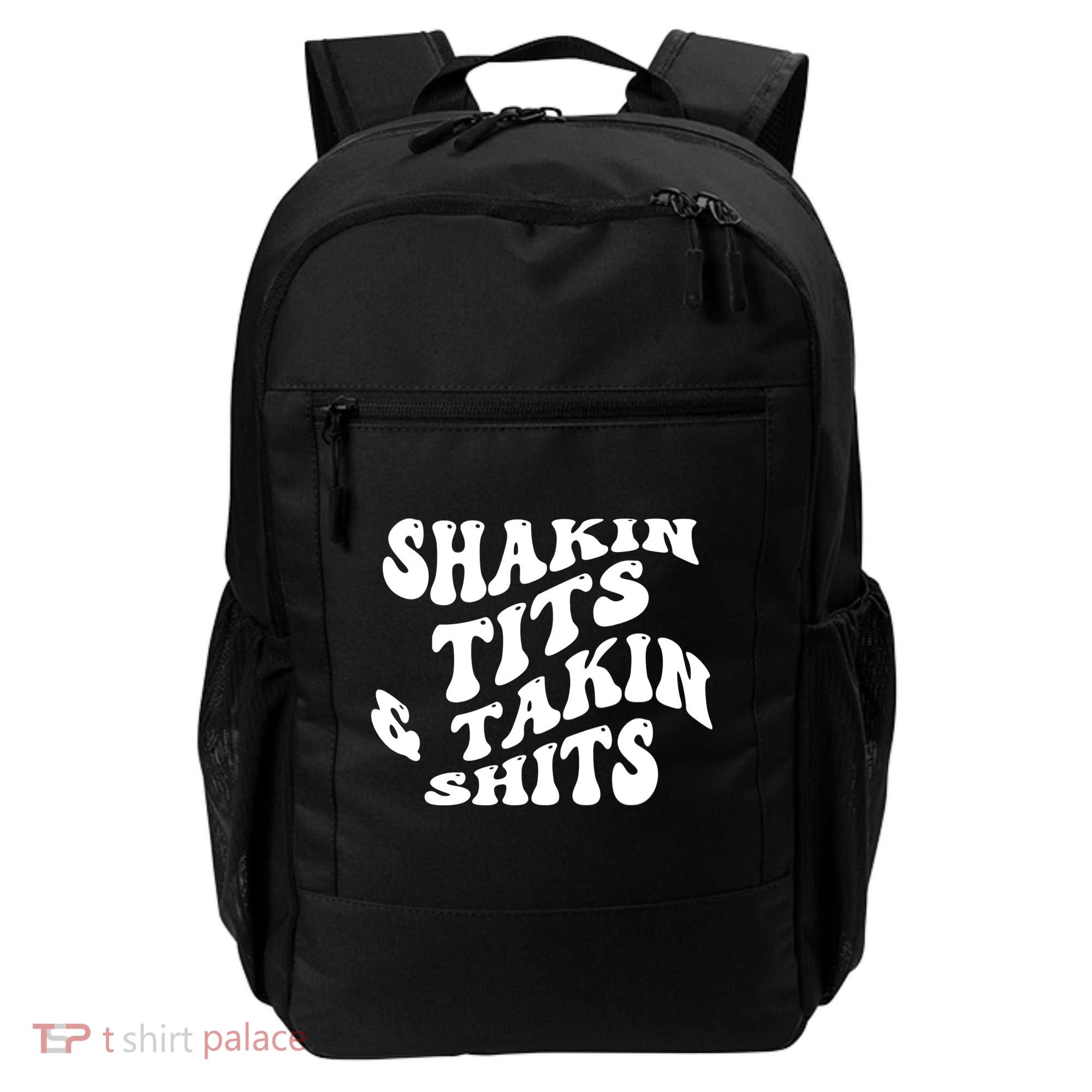Shakin Tits & Takin Shits Quotes Sayings Backpack