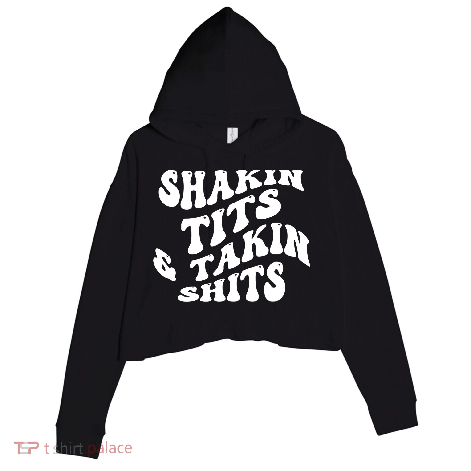 Shakin Tits & Takin Shits Quotes Sayings Crop Fleece Hoodie