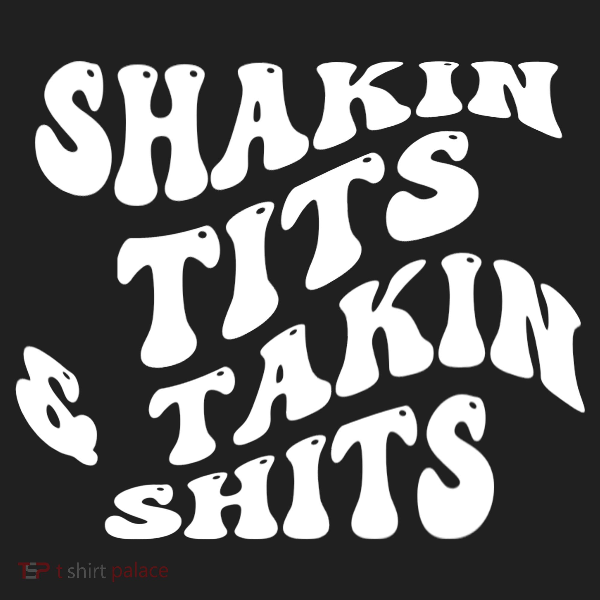 Shakin Tits & Takin Shits Quotes Sayings Hat