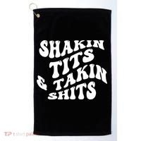 Shakin Tits & Takin Shits Quotes Sayings Golf Towel thumb 0