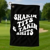 Shakin Tits & Takin Shits Quotes Sayings Golf Towel thumb 1