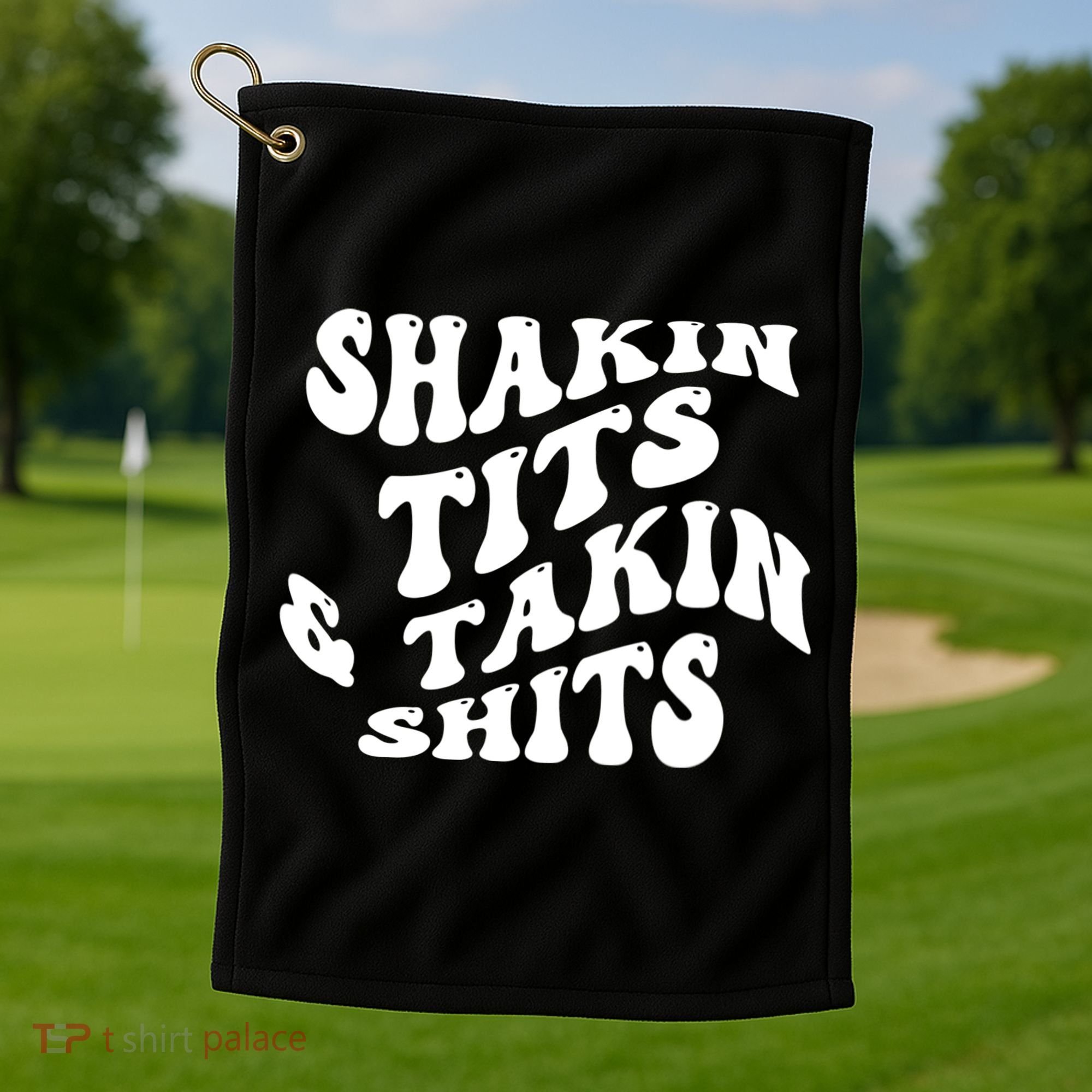 Shakin Tits & Takin Shits Quotes Sayings Golf Towel