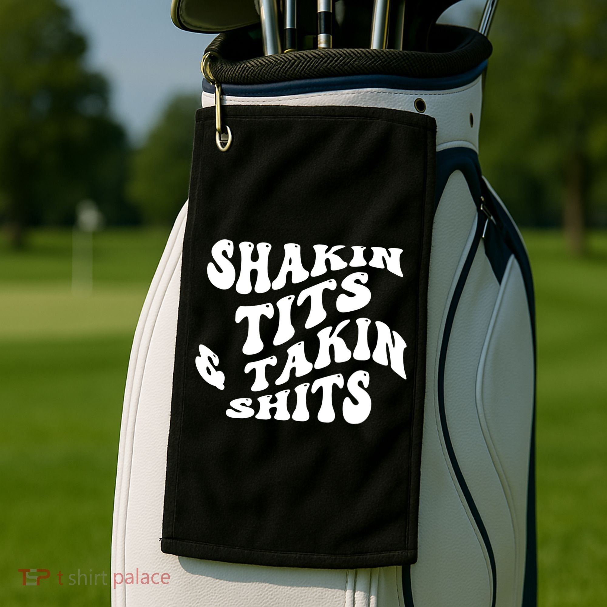 Shakin Tits & Takin Shits Quotes Sayings Golf Towel