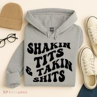 Shakin Tits & Takin Shits Quotes Sayings Hoodie thumb 4