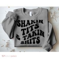 Shakin Tits & Takin Shits Quotes Sayings Sweatshirt thumb 2