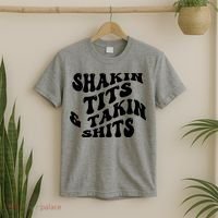 Shakin Tits & Takin Shits Quotes Sayings T-Shirt thumb 2