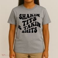Shakin Tits & Takin Shits Quotes Sayings T-Shirt thumb 4