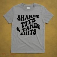 Shakin Tits & Takin Shits Quotes Sayings T-Shirt thumb 5