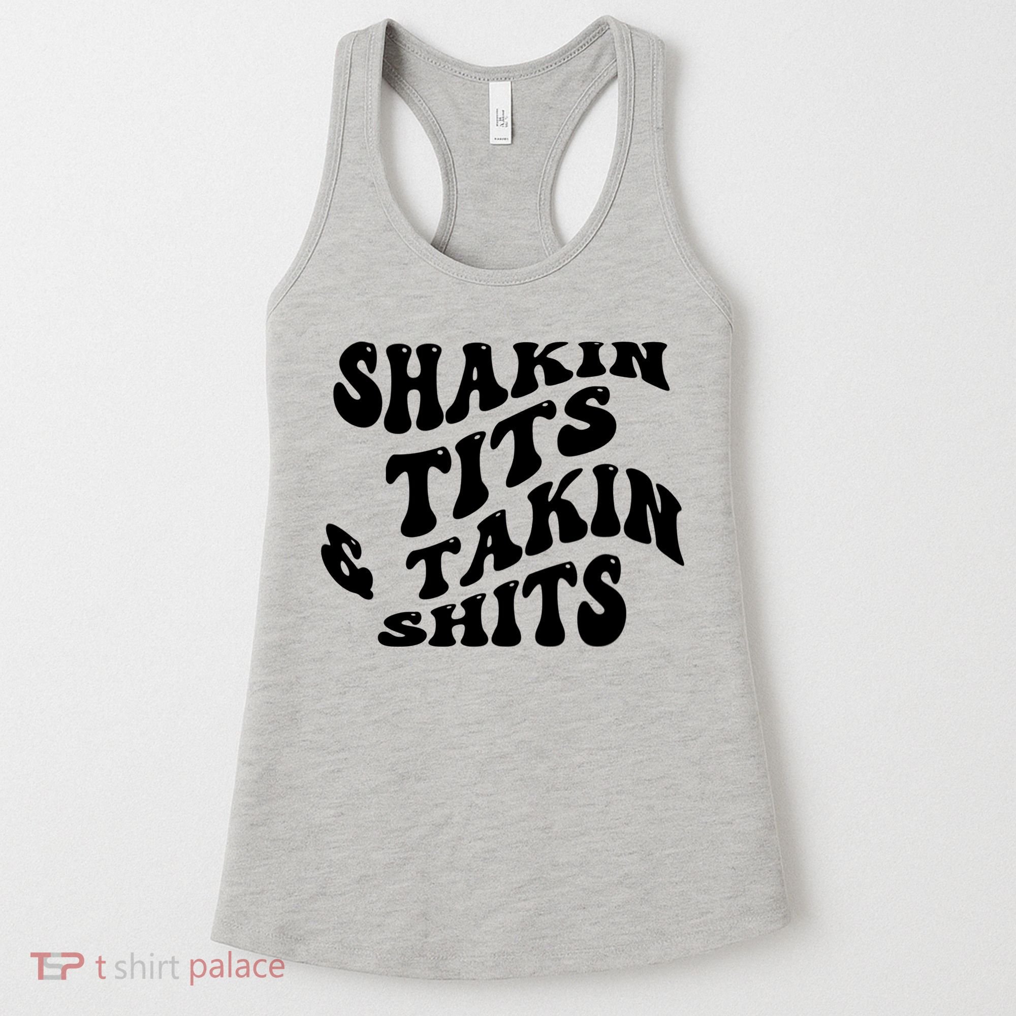 Shakin Tits & Takin Shits Quotes Sayings Women's Tank Top