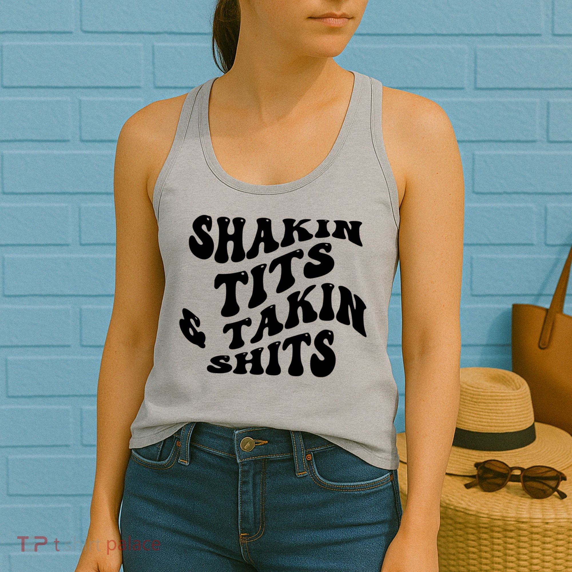 Shakin Tits & Takin Shits Quotes Sayings Women's Tank Top