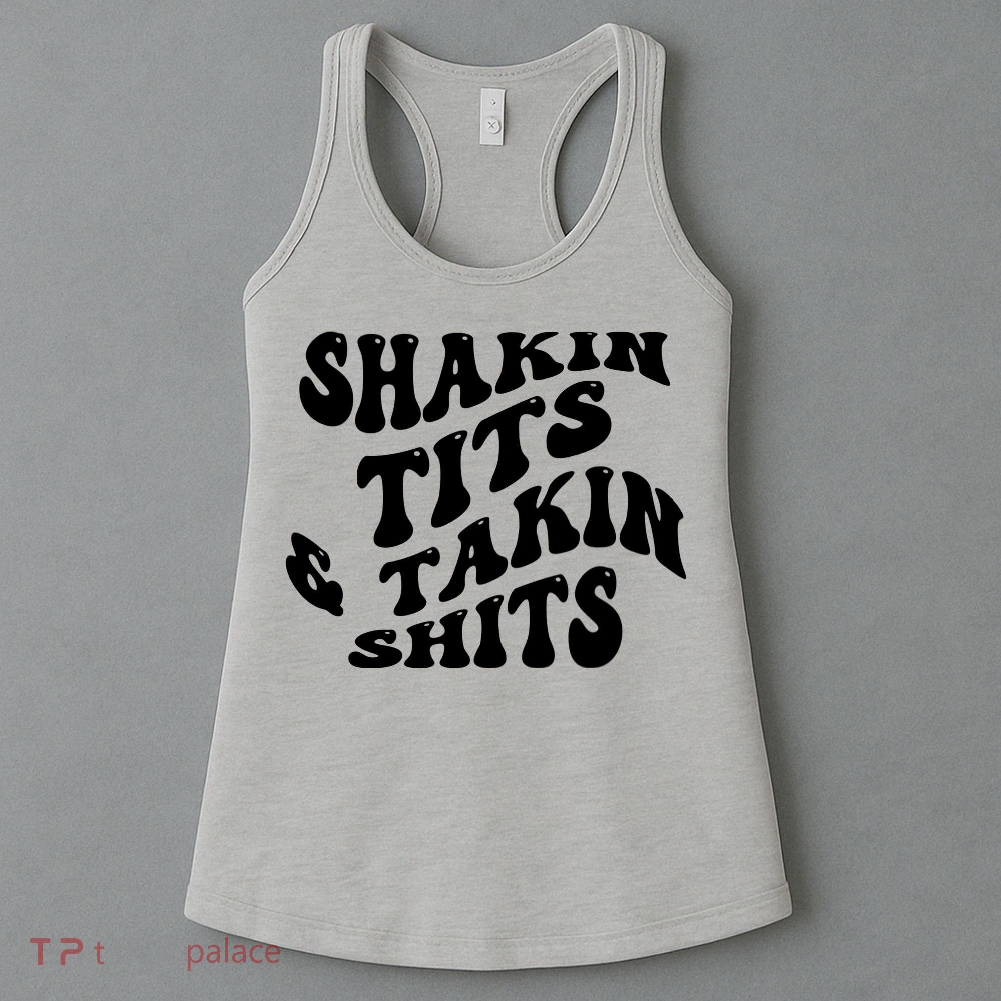 Shakin Tits & Takin Shits Quotes Sayings Women's Tank Top