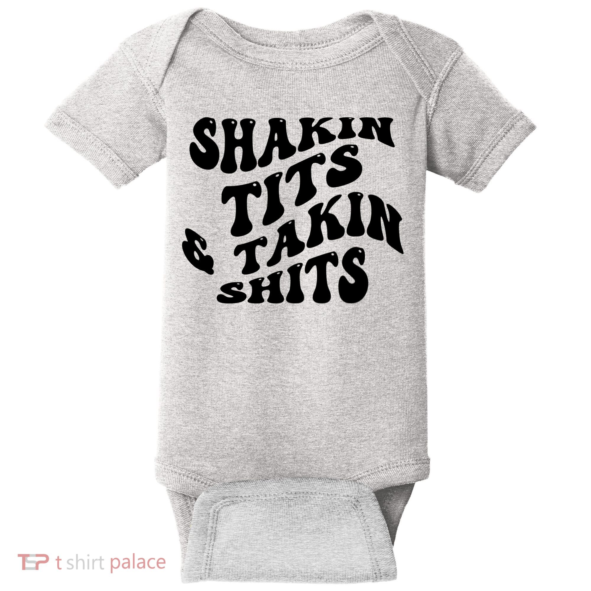 Shakin Tits & Takin Shits Quotes Sayings Baby Bodysuit