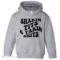 Shakin Tits & Takin Shits Quotes Sayings Toddler Hoodie thumb 0