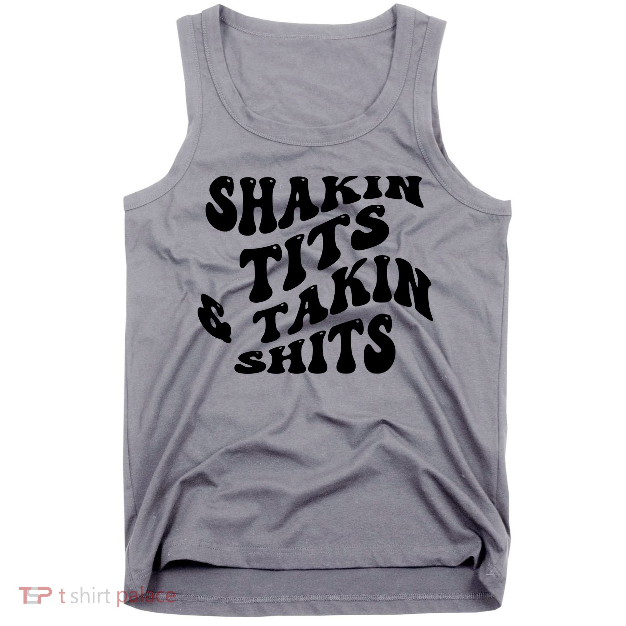 Shakin Tits & Takin Shits Quotes Sayings Tank Top