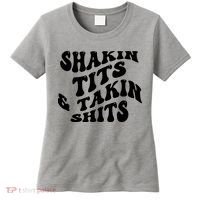 Shakin Tits & Takin Shits Quotes Sayings Women's T-Shirt thumb 0