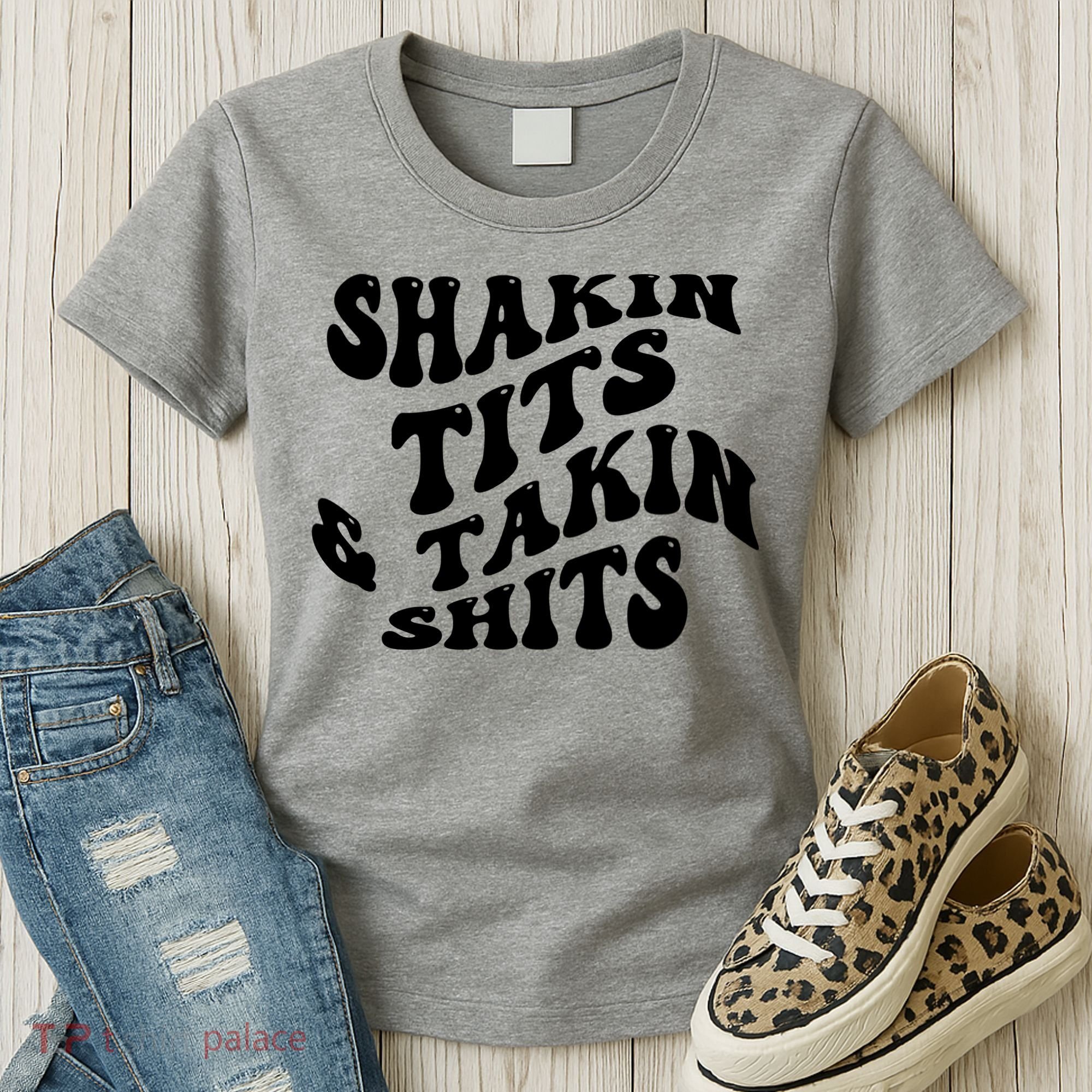 Shakin Tits & Takin Shits Quotes Sayings Women's T-Shirt