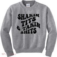 Shakin Tits & Takin Shits Quotes Sayings Kids Sweatshirt thumb 0