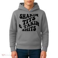 Shakin Tits & Takin Shits Quotes Sayings Kids Hoodie thumb 4