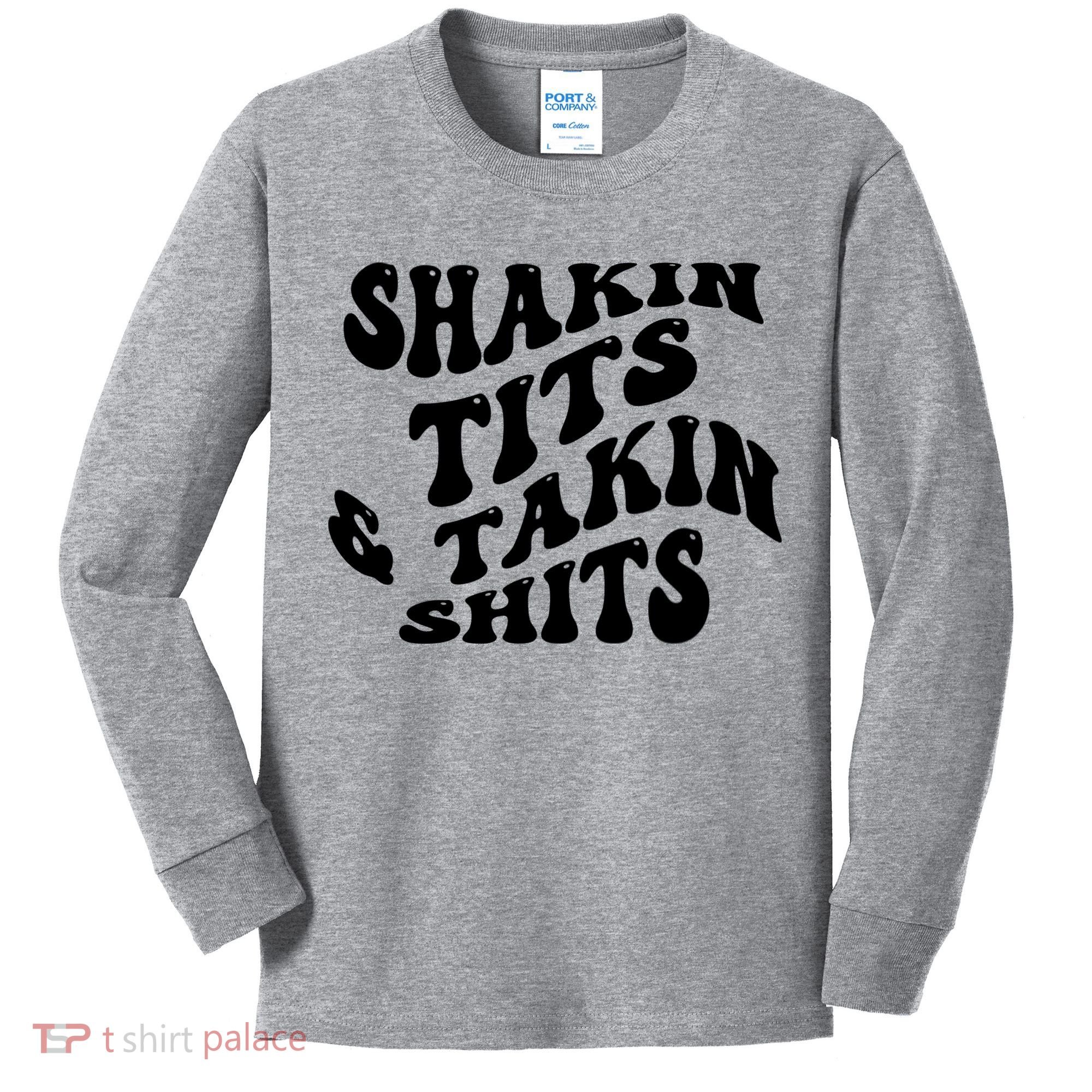 Shakin Tits & Takin Shits Quotes Sayings Kids Long Sleeve Shirt