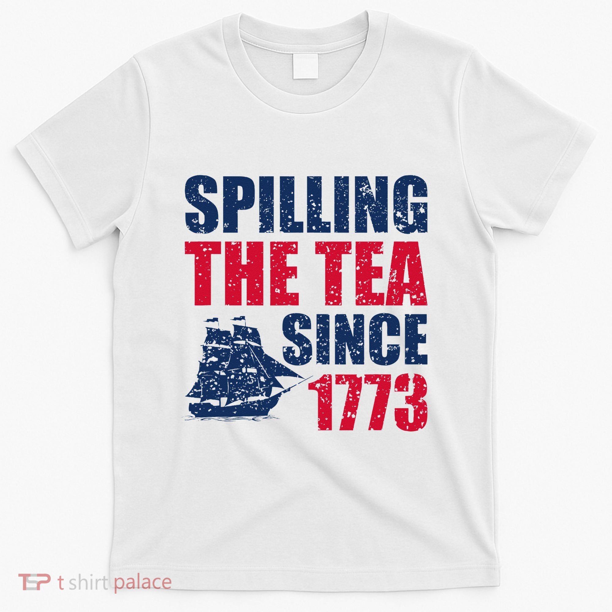 Spilling The Tea Since 1773 Vintage Fourth Of July Patriotic T-Shirt