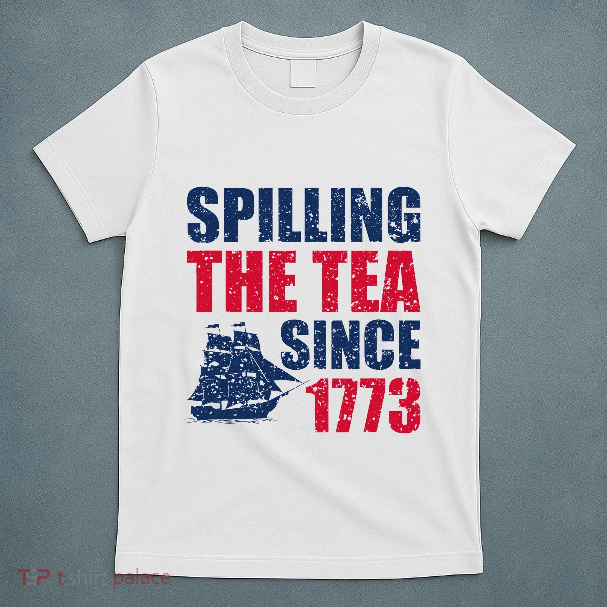 Spilling The Tea Since 1773 Vintage Fourth Of July Patriotic T-Shirt