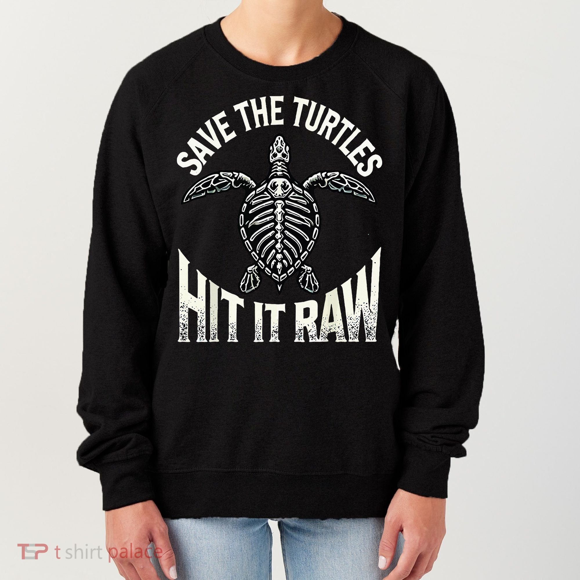 Save The Turtles Hit It Raw Women's Sweatshirt