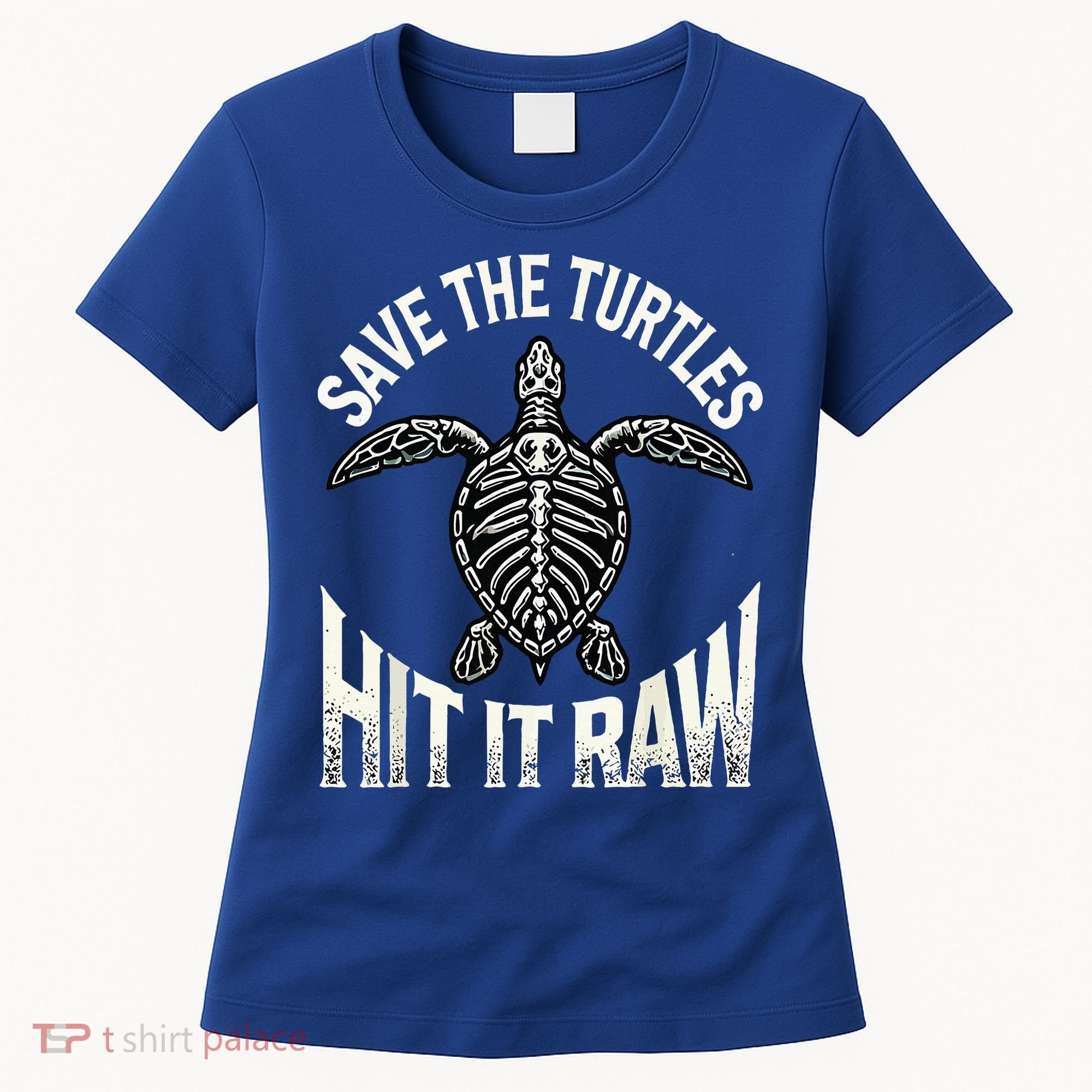 Save The Turtles Hit It Raw Women's T-Shirt
