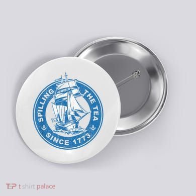 Spilling The Tea Since 1773 Funny US History Teacher Boston Button