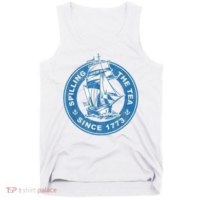 Spilling The Tea Since 1773 Funny US History Teacher Boston Tank Top