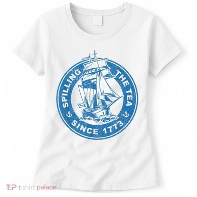 Spilling The Tea Since 1773 Funny US History Teacher Boston Women's T-Shirt