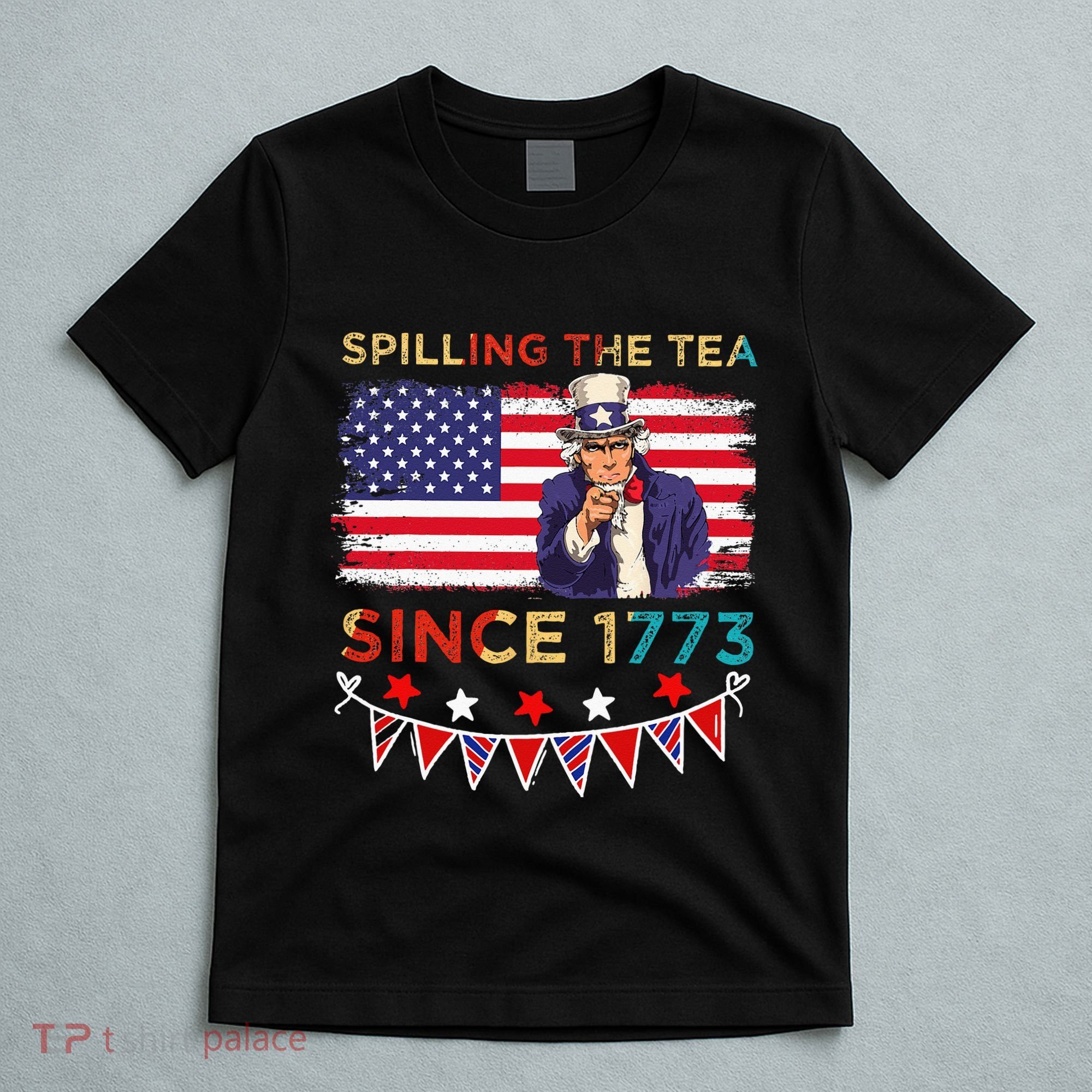 Spilling the Tea Since 1773 American Patriotic 4th of July T-Shirt