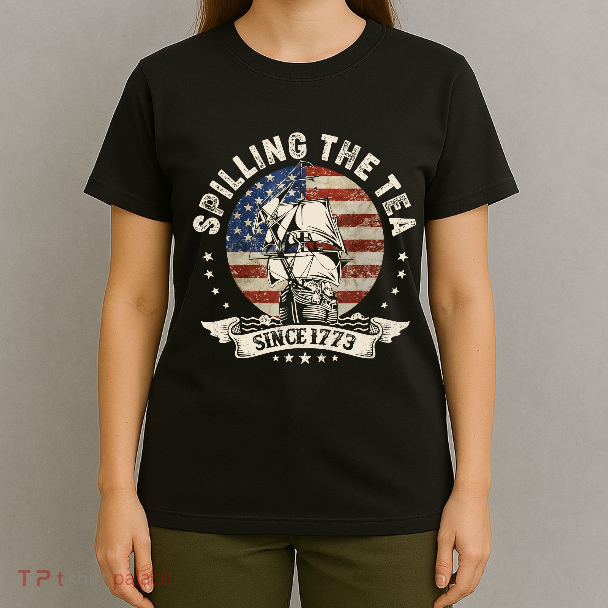 Spilling The Tea Since 1773 Patriotic 4th Of July T-Shirt