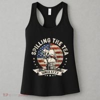Spilling The Tea Since 1773 Patriotic 4th Of July Women's Tank Top thumb 3