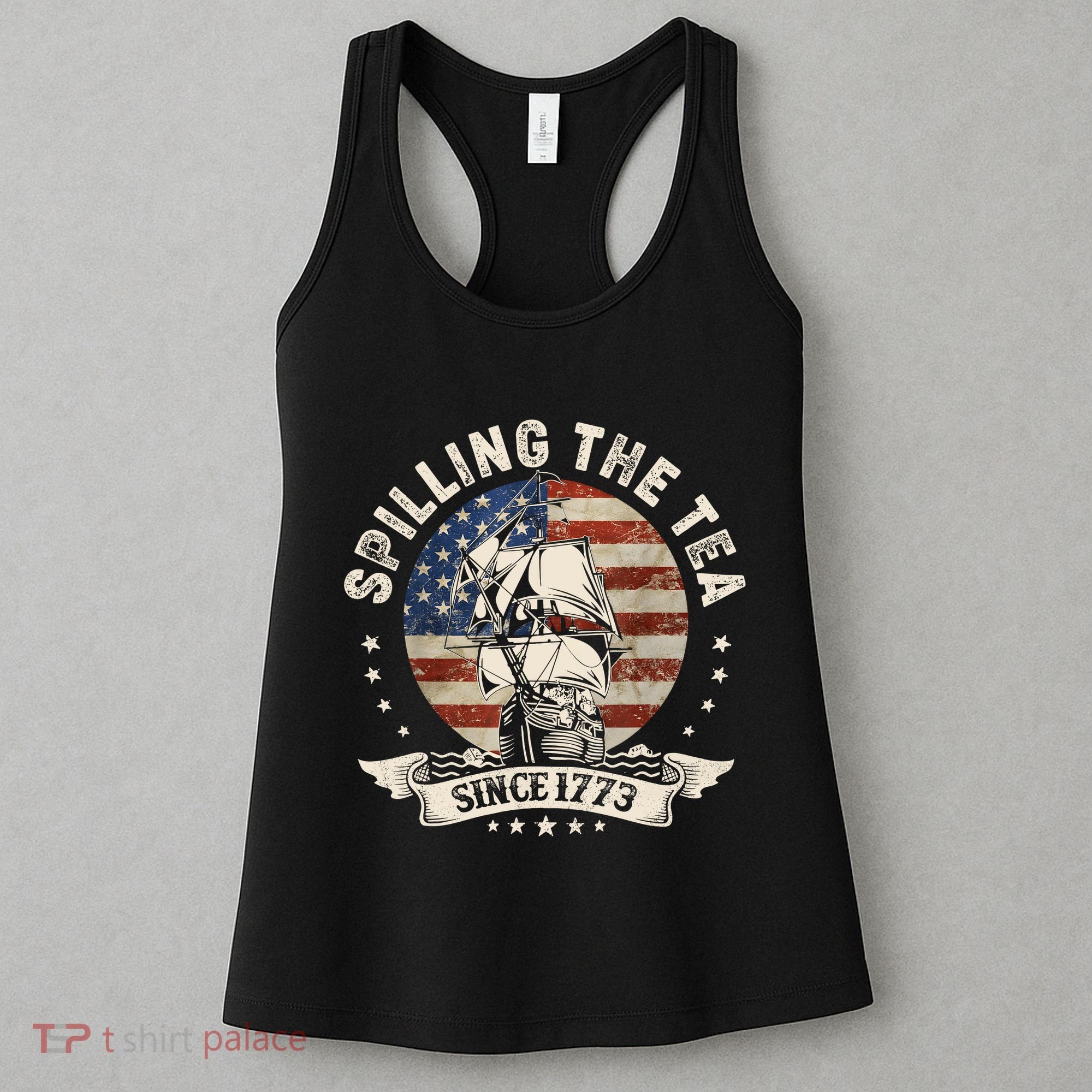 Spilling The Tea Since 1773 Patriotic 4th Of July Women's Tank Top