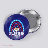 Spilling The Tea Since 1773 4th Of July Rainbow For Teacher Gift Button thumb 0