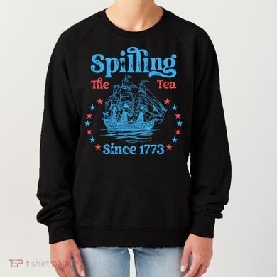 Spilling The Tea Since 1773 American History Women's Sweatshirt