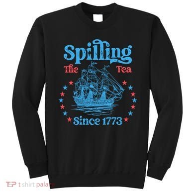 Spilling The Tea Since 1773 American History Sweatshirt