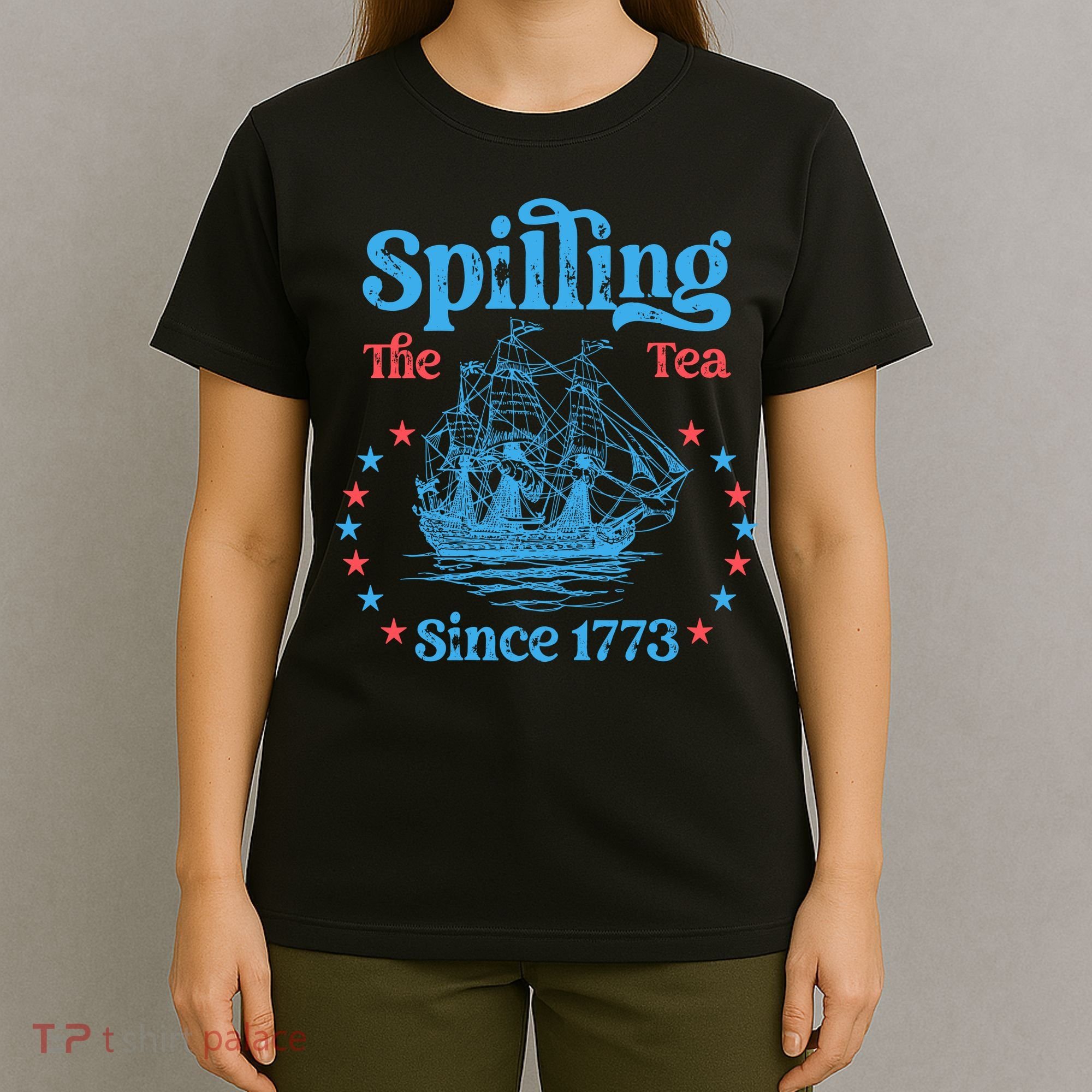 Spilling The Tea Since 1773 American History T-Shirt