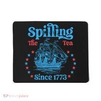 Spilling The Tea Since 1773 American History Mousepad thumb 0
