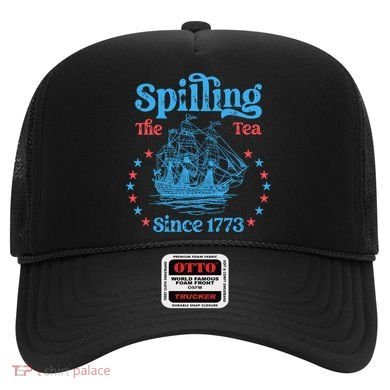 Spilling The Tea Since 1773 American History Hat