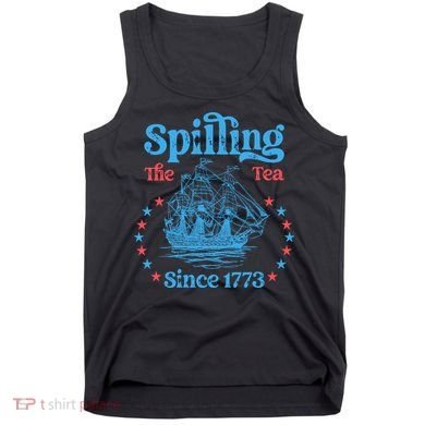 Spilling The Tea Since 1773 American History Tank Top