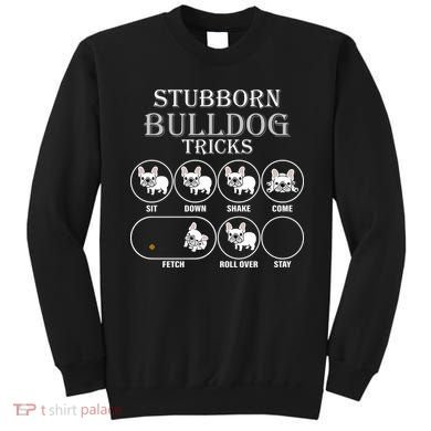 Stubborn Bulldog Tricks Sweatshirt